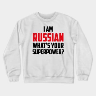 I am Russian What's Your Superpower Black Crewneck Sweatshirt